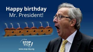 Stop TTIP - Juncker birthday